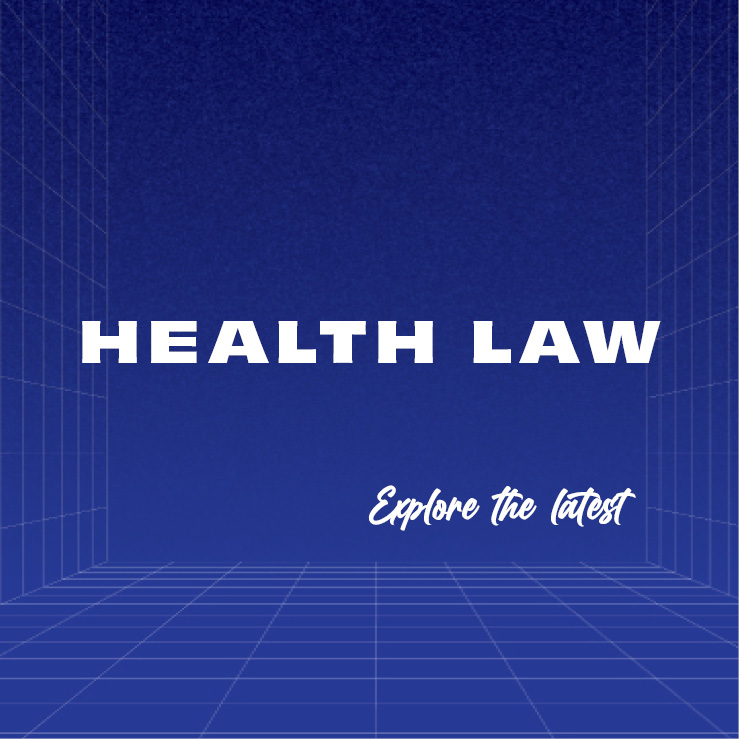 Health Law - Explore the latest