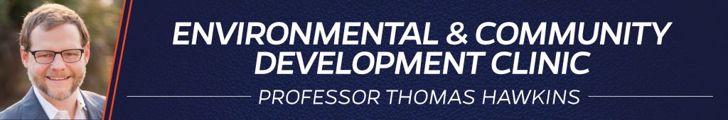 Environmental and Community Development Clinic with Professor Thomas Hawkins