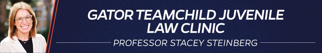 Gator TeamChild Juvenile Law Clinic with Professor Stacey Steinberg